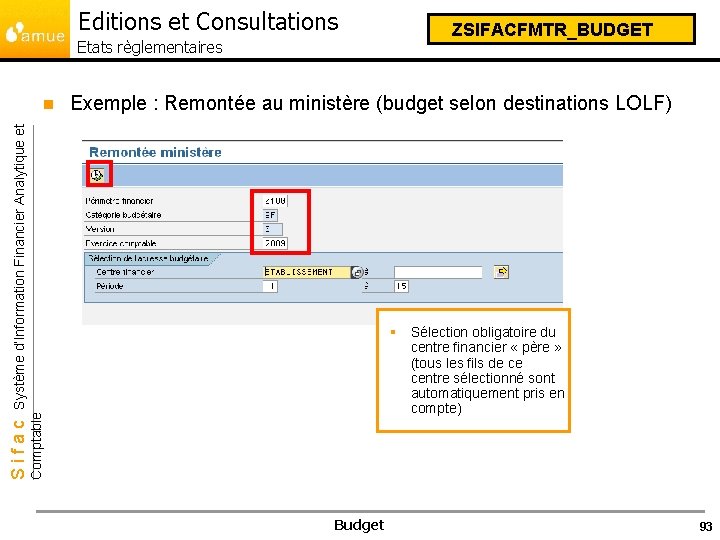 Editions et Consultations Etats règlementaires Exemple : Remontée au ministère (budget selon destinations LOLF)