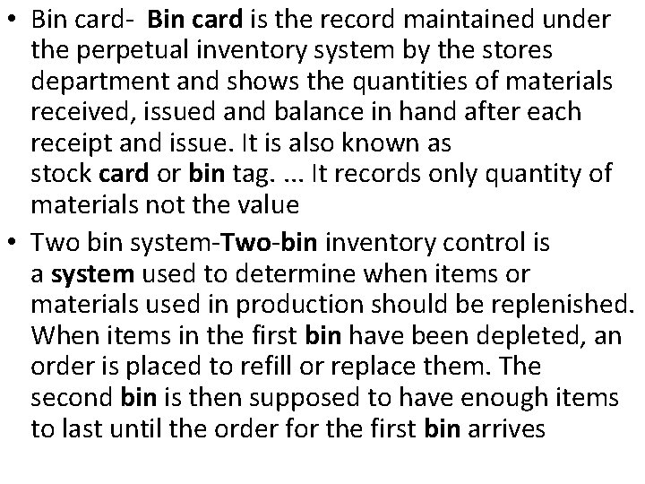  • Bin card is the record maintained under the perpetual inventory system by