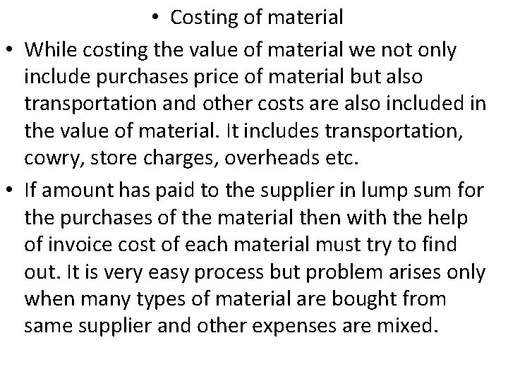  • Costing of material • While costing the value of material we not
