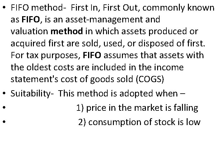  • FIFO method First In, First Out, commonly known as FIFO, is an