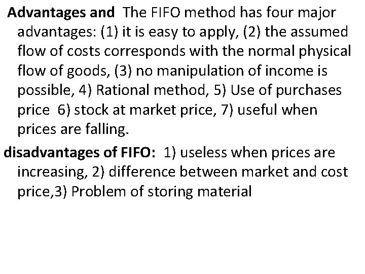 Advantages and The FIFO method has four major advantages: (1) it is easy to