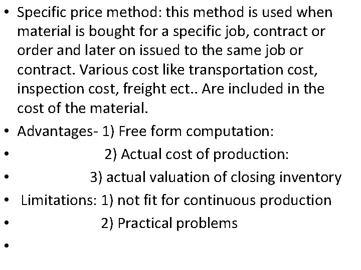  • Specific price method: this method is used when material is bought for