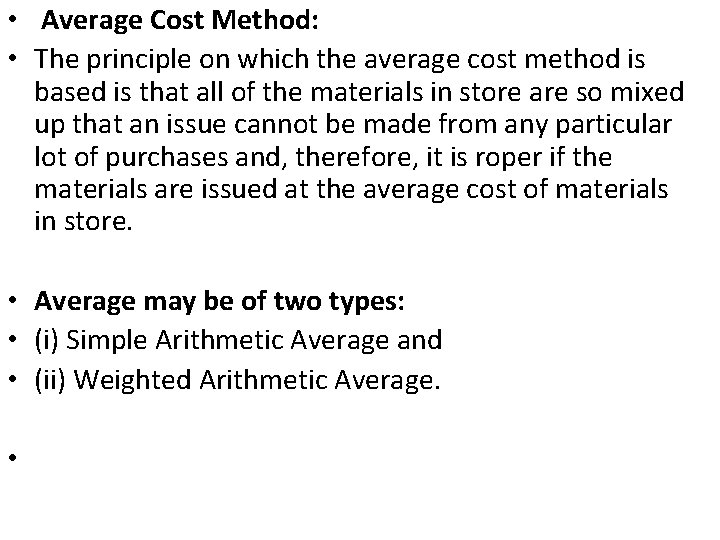  • Average Cost Method: • The principle on which the average cost method