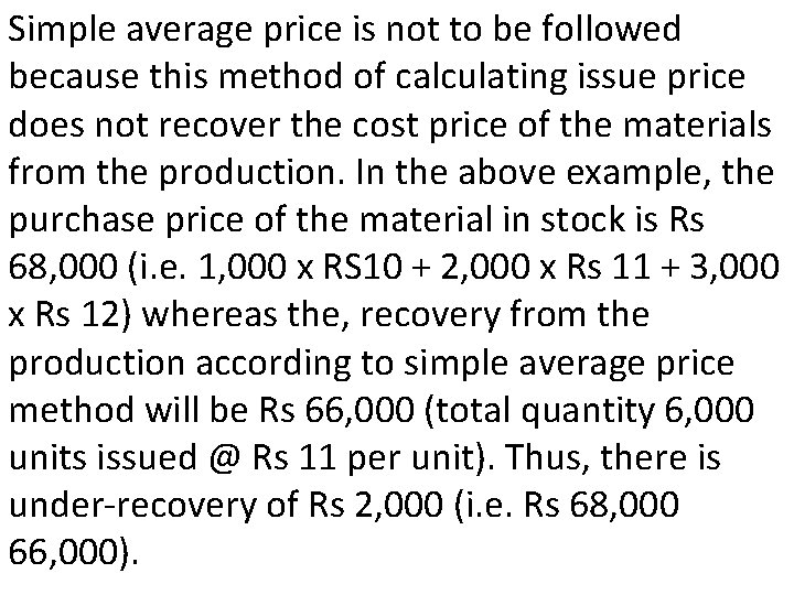 Simple average price is not to be followed because this method of calculating issue