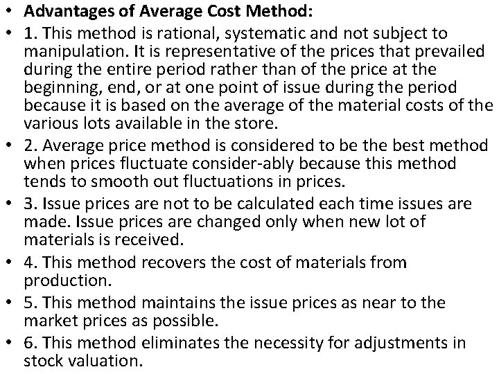  • Advantages of Average Cost Method: • 1. This method is rational, systematic