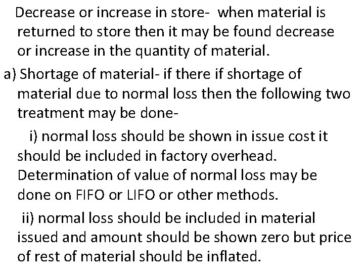 Decrease or increase in store when material is returned to store then it may