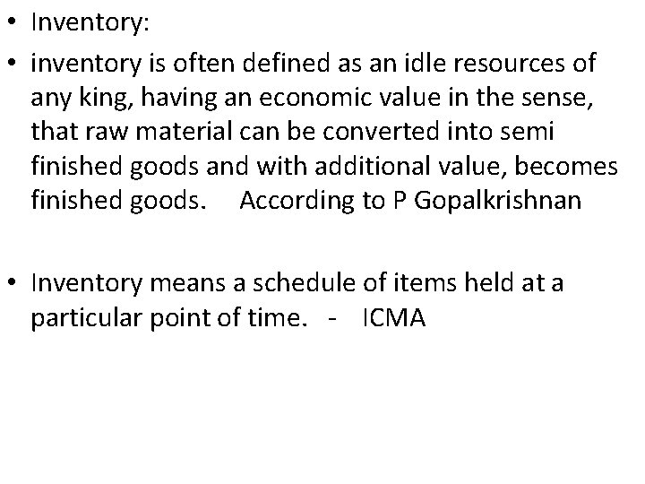  • Inventory: • inventory is often defined as an idle resources of any