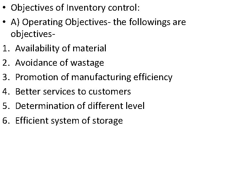  • Objectives of Inventory control: • A) Operating Objectives the followings are objectives