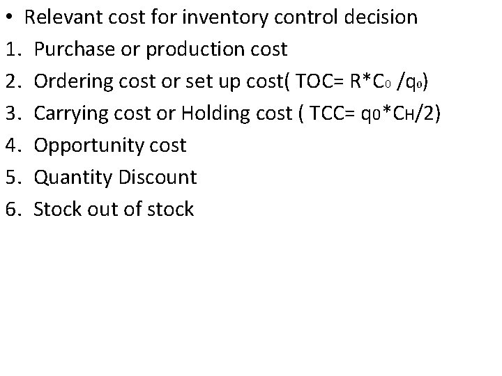  • Relevant cost for inventory control decision 1. Purchase or production cost 2.