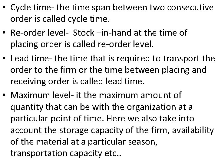  • Cycle time the time span between two consecutive order is called cycle