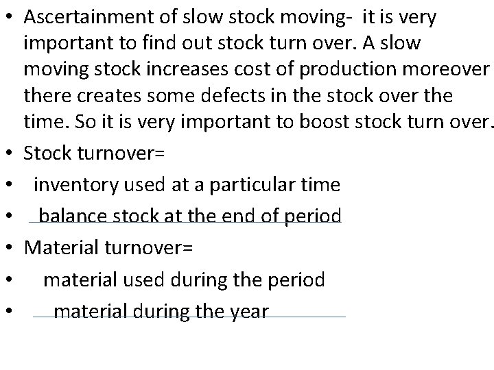  • Ascertainment of slow stock moving it is very important to find out