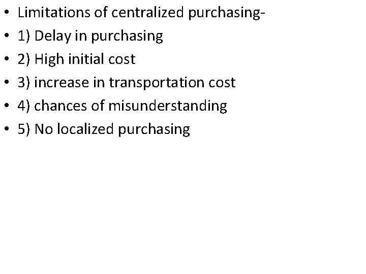  • • • Limitations of centralized purchasing 1) Delay in purchasing 2) High
