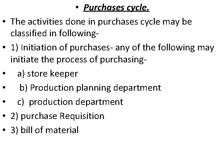  • • Purchases cycle. The activities done in purchases cycle may be classified