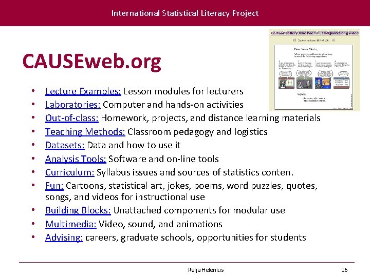 International Statistical Literacy Project CAUSEweb. org Lecture Examples: Lesson modules for lecturers Laboratories: Computer
