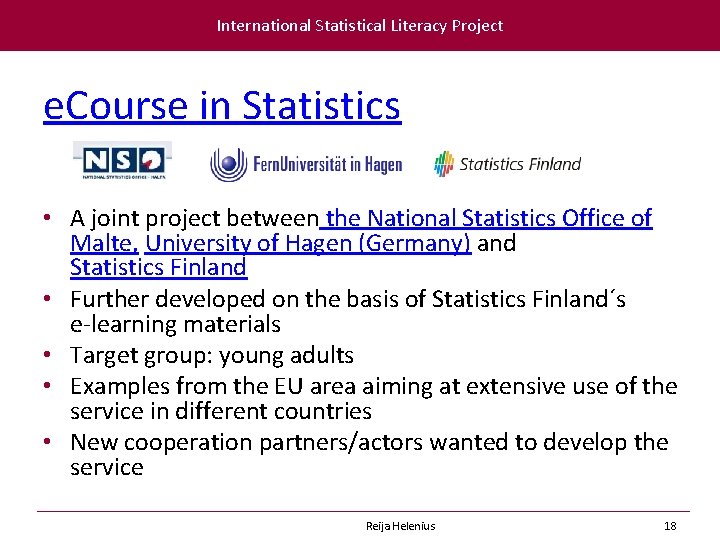 International Statistical Literacy Project e. Course in Statistics • A joint project between the