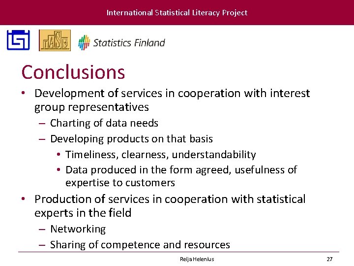 International Statistical Literacy Project Conclusions • Development of services in cooperation with interest group