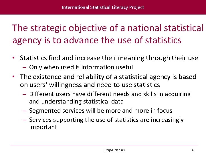 International Statistical Literacy Project The strategic objective of a national statistical agency is to