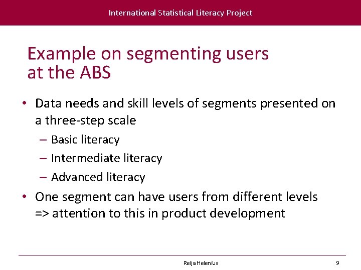 International Statistical Literacy Project Example on segmenting users at the ABS • Data needs