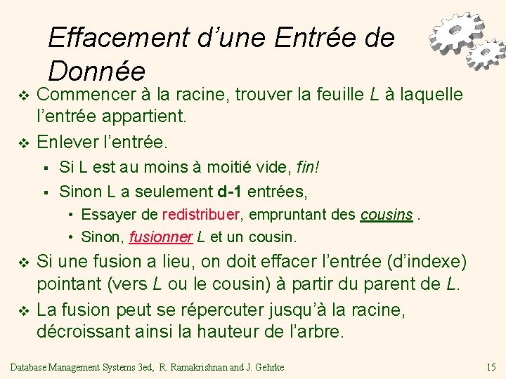 Effacement d’une Entrée de Donnée v v Commencer à la racine, trouver la feuille