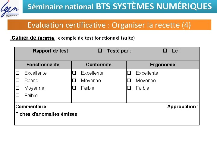 Séminaire national BTS SYSTÈMES NUMÉRIQUES Evaluation certificative : Organiser la recette (4) Cahier de