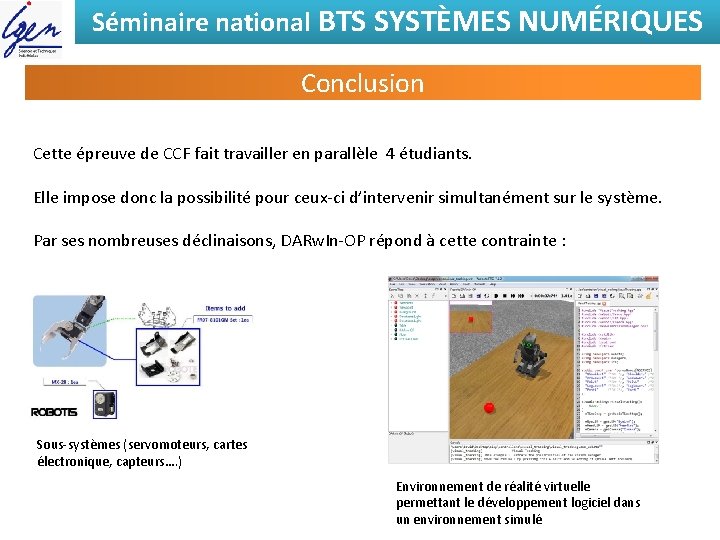 Séminaire national BTS SYSTÈMES NUMÉRIQUES Conclusion Cette épreuve de CCF fait travailler en parallèle