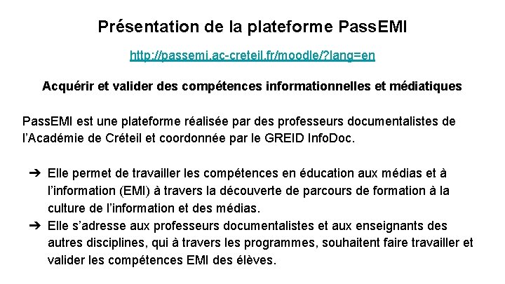 Présentation de la plateforme Pass. EMI http: //passemi. ac-creteil. fr/moodle/? lang=en Acquérir et valider