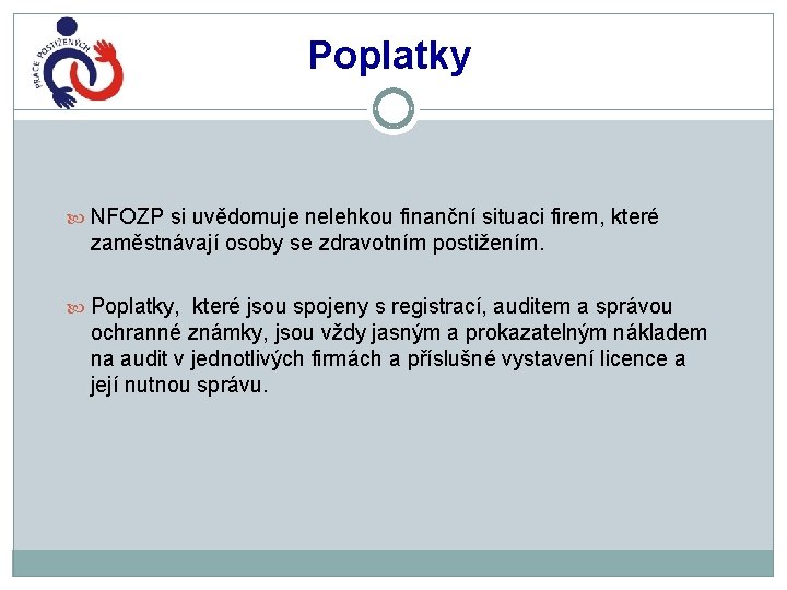 Poplatky NFOZP si uvědomuje nelehkou finanční situaci firem, které zaměstnávají osoby se zdravotním postižením.