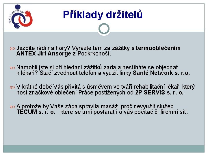 Příklady držitelů Jezdíte rádi na hory? Vyrazte tam za zážitky s termooblečením ANTEX Jiří