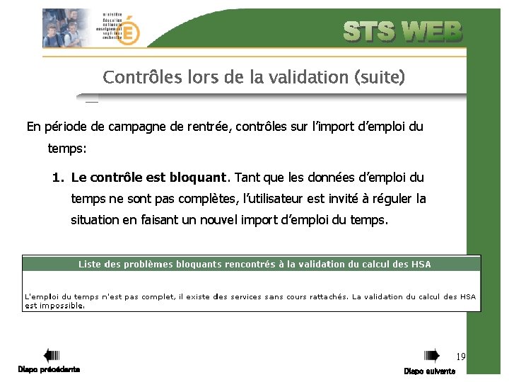 Contrôles lors de la validation (suite) En période de campagne de rentrée, contrôles sur