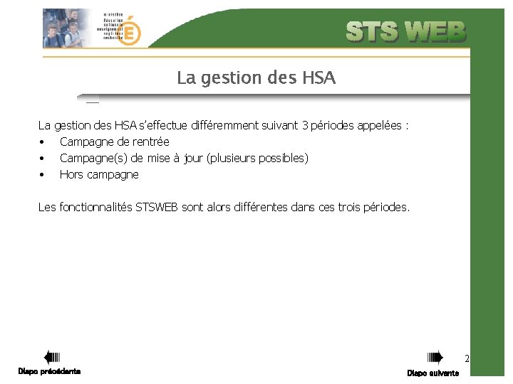 La gestion des HSA La • • • gestion des HSA s’effectue différemment suivant