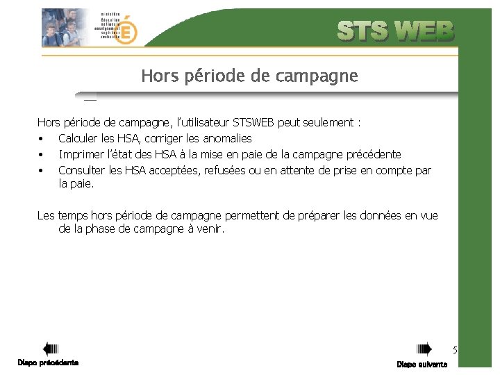 Hors période de campagne, l’utilisateur STSWEB peut seulement : • Calculer les HSA, corriger