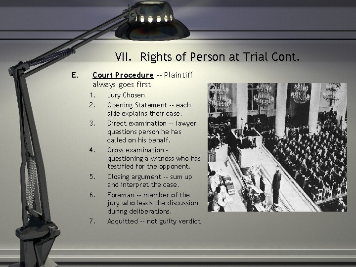 VII. Rights of Person at Trial Cont. E. Court Procedure -- Plaintiff always goes