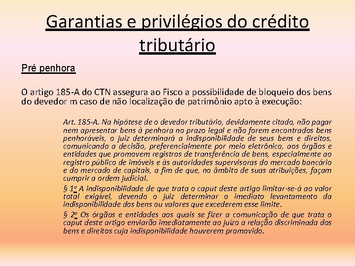 Garantias e privilégios do crédito tributário Pré penhora O artigo 185 -A do CTN