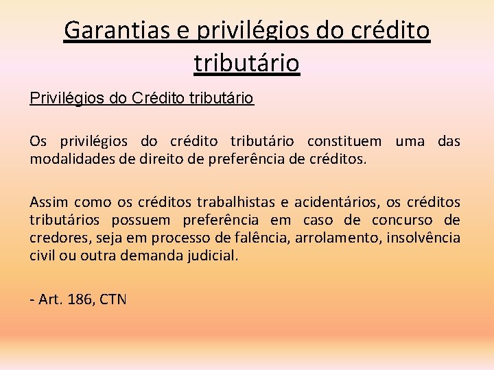 Garantias e privilégios do crédito tributário Privilégios do Crédito tributário Os privilégios do crédito
