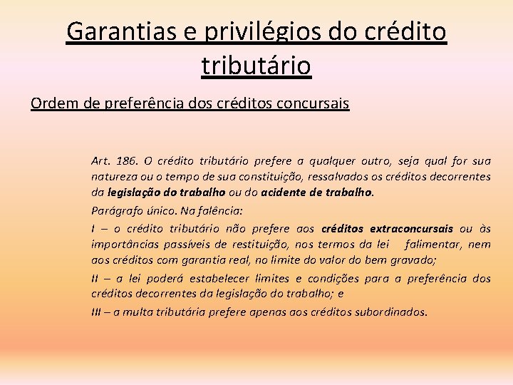 Garantias e privilégios do crédito tributário Ordem de preferência dos créditos concursais Art. 186.