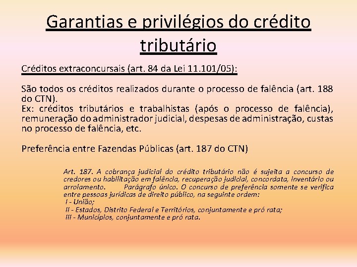 Garantias e privilégios do crédito tributário Créditos extraconcursais (art. 84 da Lei 11. 101/05):