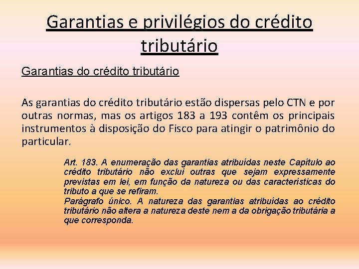 Garantias e privilégios do crédito tributário Garantias do crédito tributário As garantias do crédito