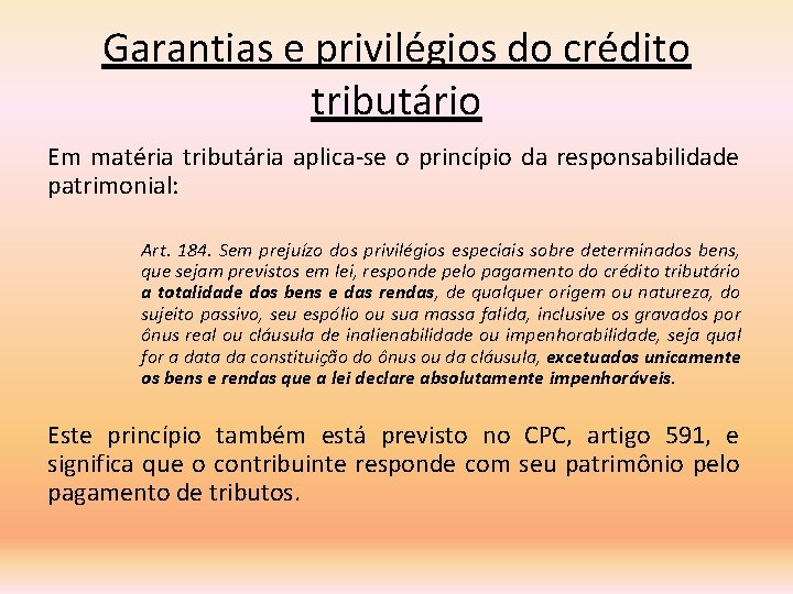 Garantias e privilégios do crédito tributário Em matéria tributária aplica-se o princípio da responsabilidade