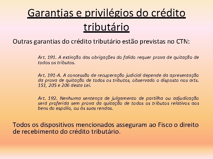 Garantias e privilégios do crédito tributário Outras garantias do crédito tributário estão previstas no