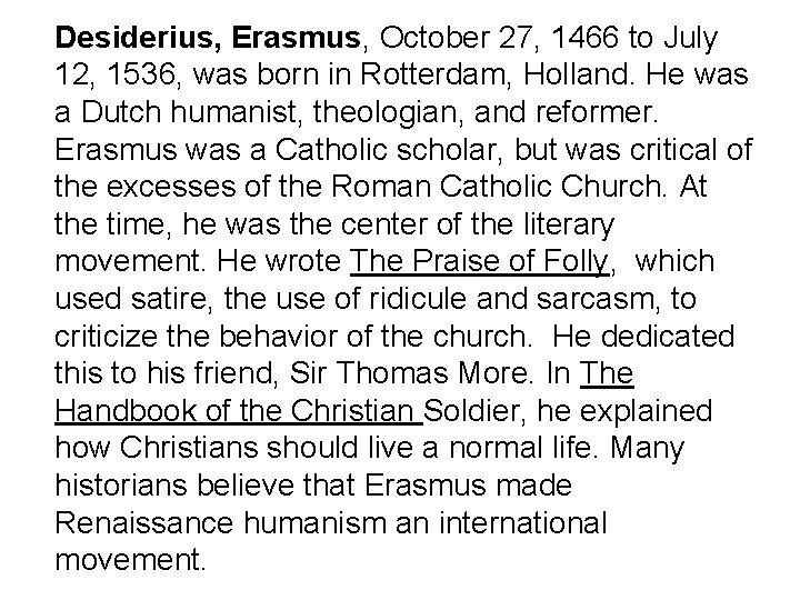 Desiderius, Erasmus, October 27, 1466 to July 12, 1536, was born in Rotterdam, Holland.