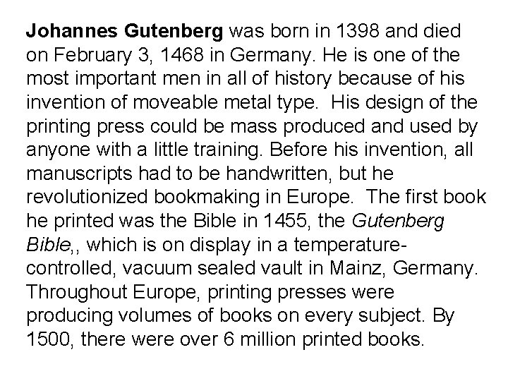 Johannes Gutenberg was born in 1398 and died on February 3, 1468 in Germany.