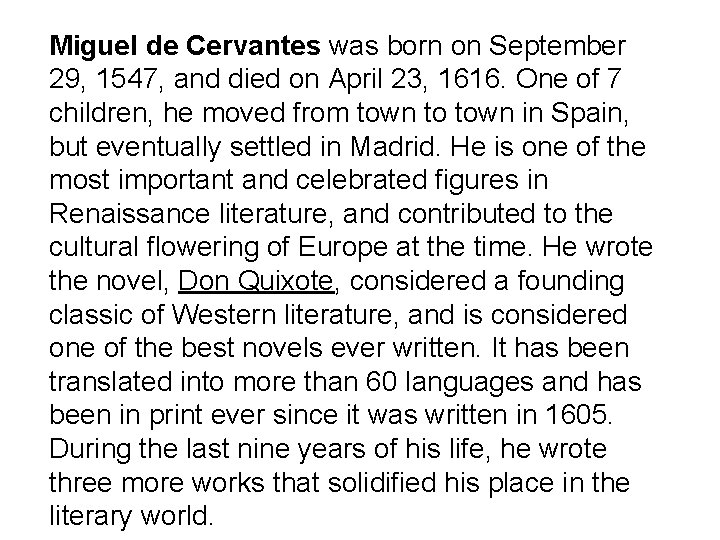 Miguel de Cervantes was born on September 29, 1547, and died on April 23,