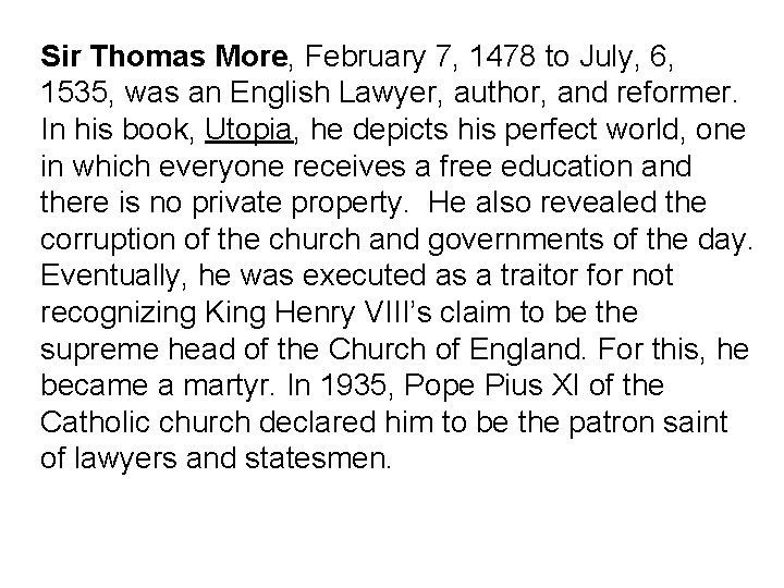 Sir Thomas More, February 7, 1478 to July, 6, 1535, was an English Lawyer,