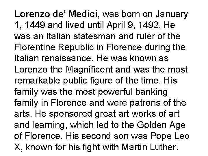 Lorenzo de’ Medici, was born on January 1, 1449 and lived until April 9,