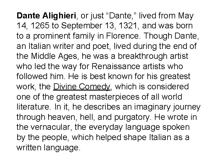 Dante Alighieri, or just “Dante, ” lived from May 14, 1265 to September 13,