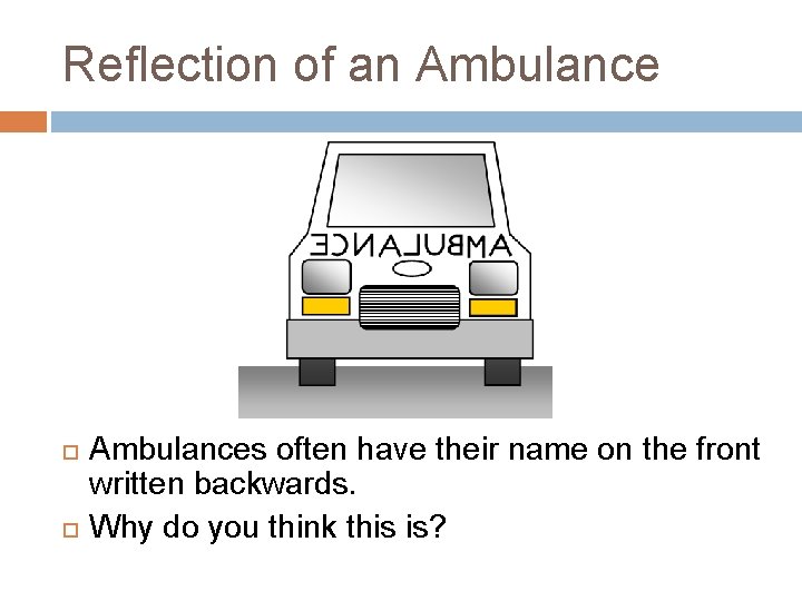 Reflection of an Ambulances often have their name on the front written backwards. Why