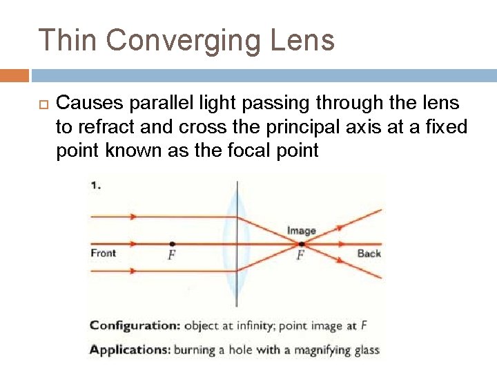 Thin Converging Lens Causes parallel light passing through the lens to refract and cross