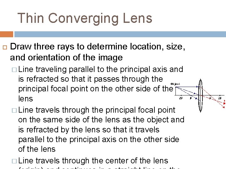 Thin Converging Lens Draw three rays to determine location, size, and orientation of the