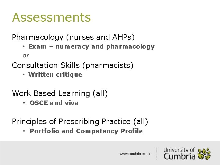 Assessments Pharmacology (nurses and AHPs) • Exam – numeracy and pharmacology or Consultation Skills