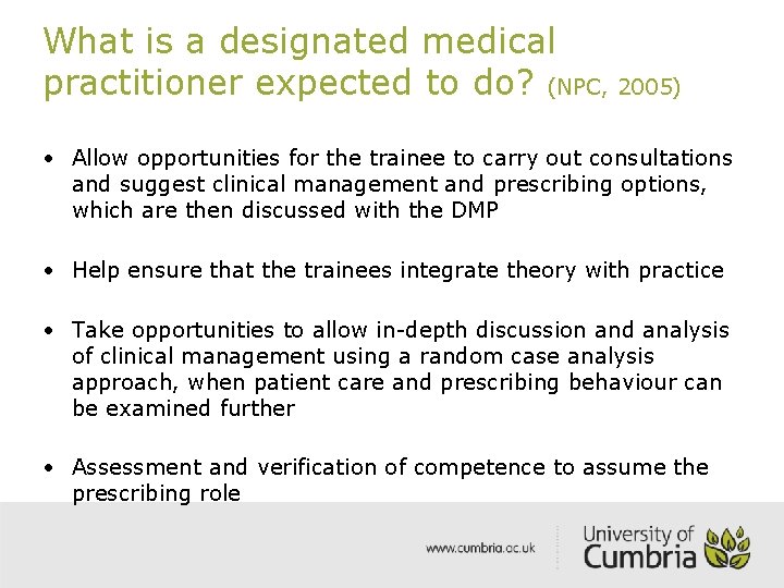 What is a designated medical practitioner expected to do? (NPC, 2005) • Allow opportunities